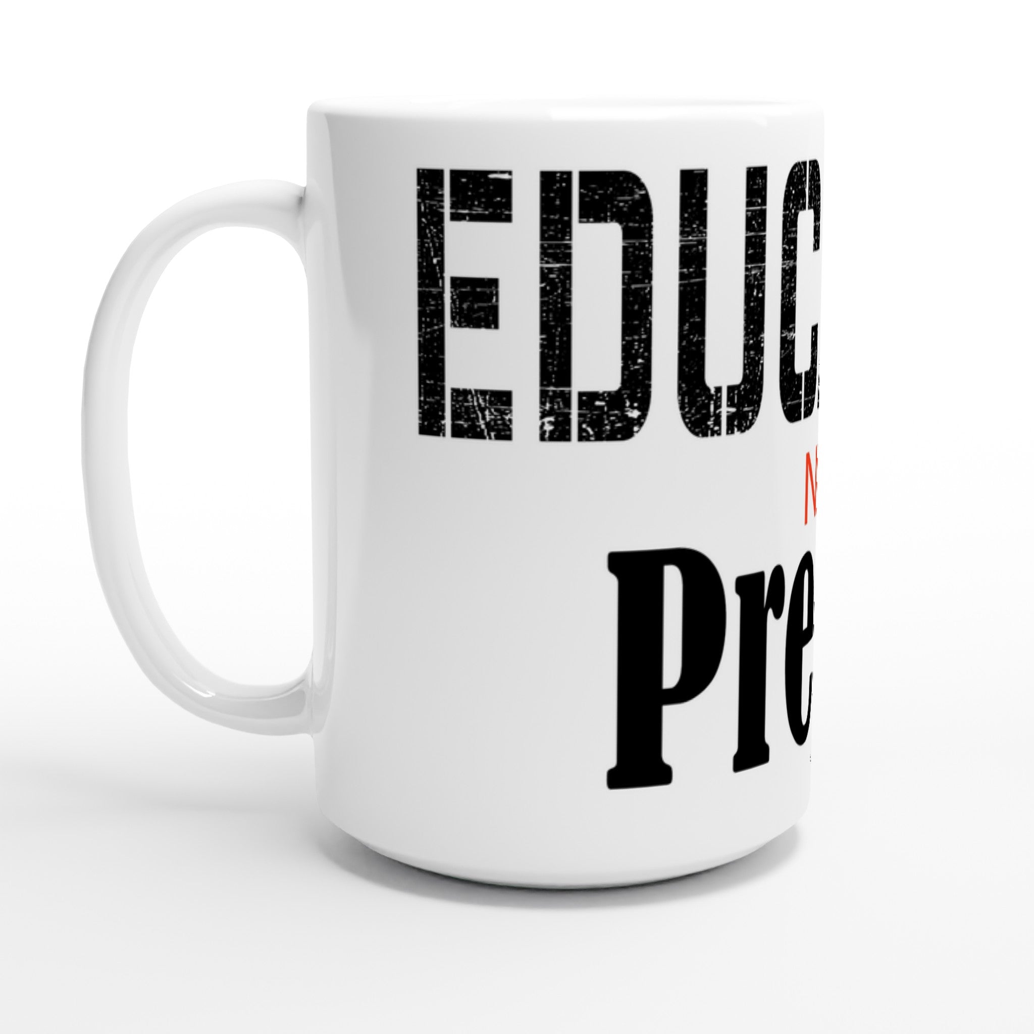 Education not Prejudice 15oz Mug - iCandy gFX Studios