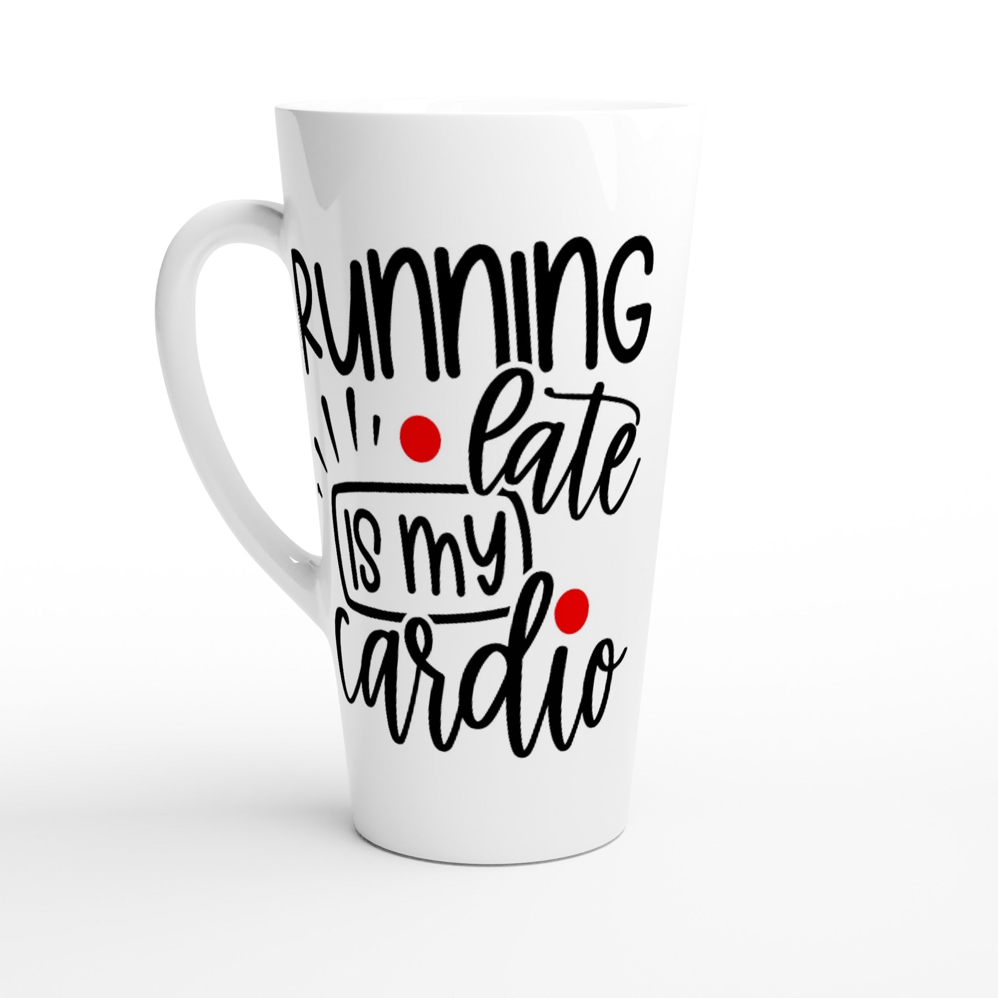 Running Late is my Cardio 17oz Mug - iCandy gFX Studios